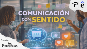 Comunicación con Sentido, el pilar que redefine el marketing